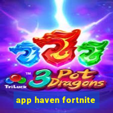 app haven fortnite